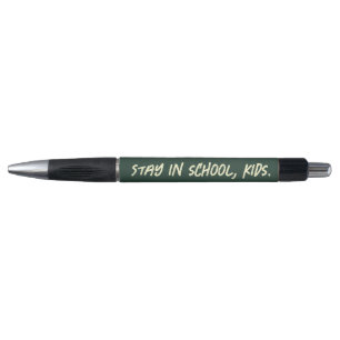 Stay in school, kids. (customizable) pen