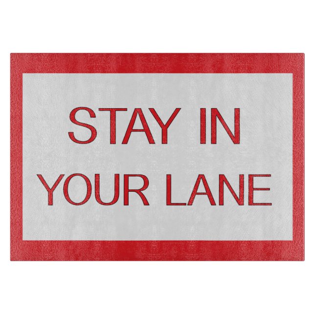 Stay in Your Lane Funny Traffic Road Sign  Cutting Board (Front)