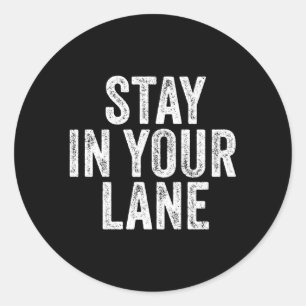 Stay In Your Lane Quote Distressed Classic Round Sticker