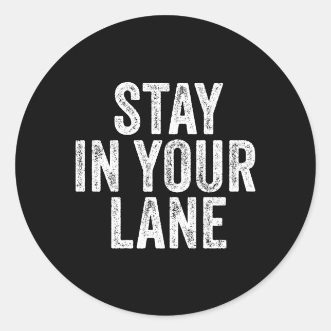 Stay In Your Lane Quote Distressed Classic Round Sticker (Front)