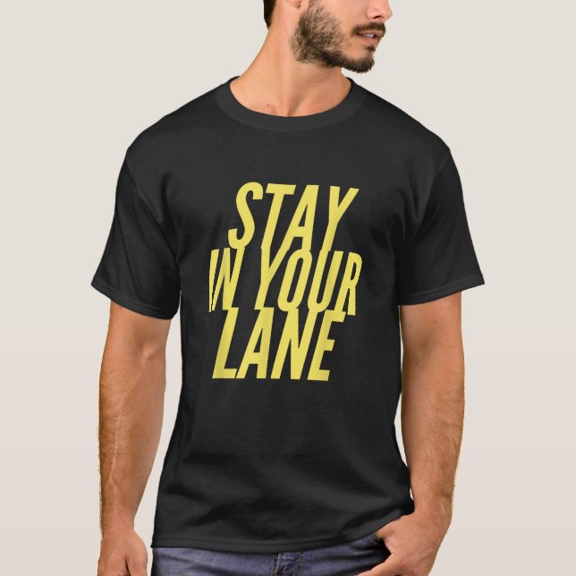 Stay In Your Lane T-Shirt (Front)