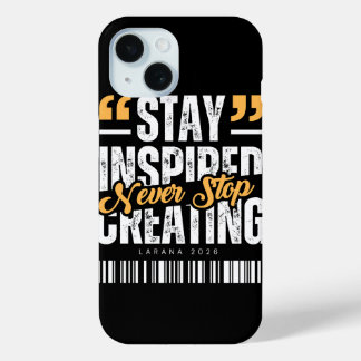 Stay Inspired Motivational Quote Phone Case