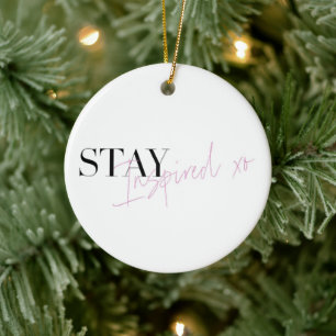 Stay Inspired Positive Custom Message Ceramic Ornament