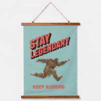 Stay Legendary, Keep Running Funny Bigfoot