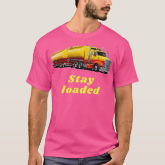 Stay loaded T-Shirt