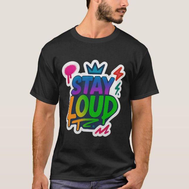 Stay Loud Graffiti Neon Artwork T-Shirt (Front)