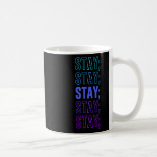 Stay; Mental Health Awareness Month Suicide Preven Coffee Mug