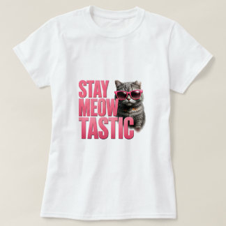 😺 Stay Meowtastic Funny Cat Lover Quote 💖 T-Shirt