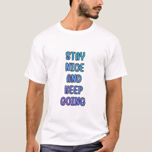 Stay Nice Keep Going Gradient Quote T-Shirt