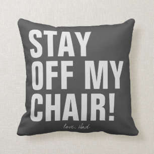 Stay Off My Chair Love Dad Funny Throw Pillow