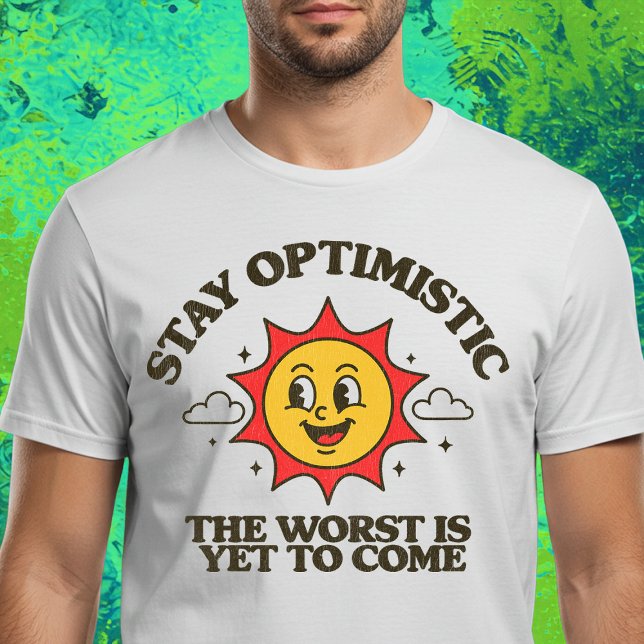 Stay Optimistic T-Shirt (Creator Uploaded)
