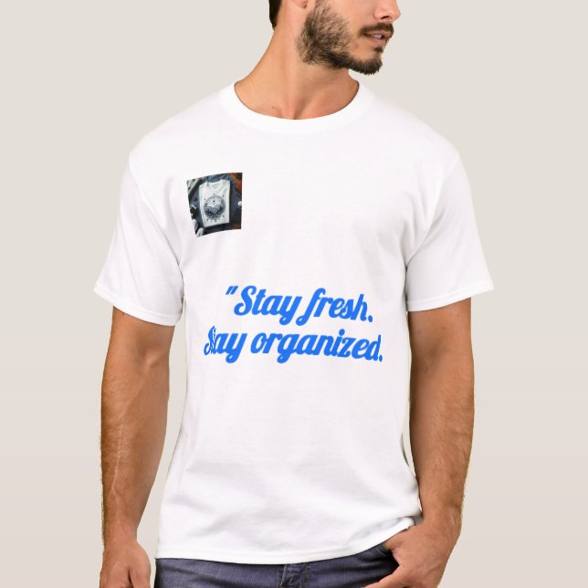Stay organized T-shirt,  motivational quote tee (Front)