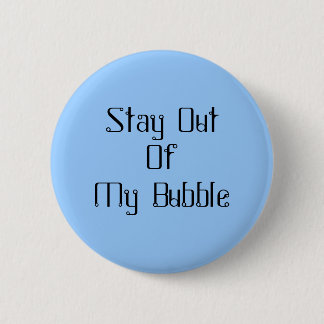 Stay Out Of My Bubble 2 Inch Round Button