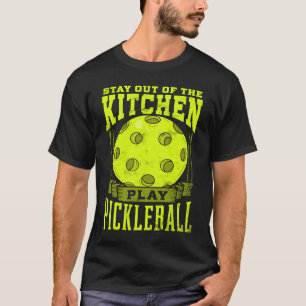 Stay Out Of The Kitchen Play Pickleball  Paddlebal T-Shirt