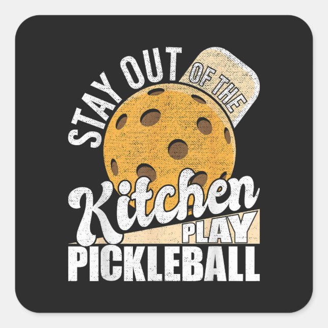 Stay Out of The Kitchen Play Pickleball Square Sticker (Front)