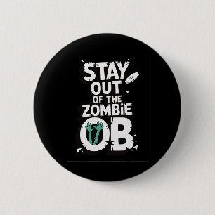 Stay Out Of The Zombie Ob Funny Disc Golf Zombie L 2 Inch Round Button