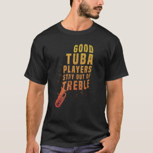Stay Out Of Treble Tuba Instrument Brass Player H T-Shirt