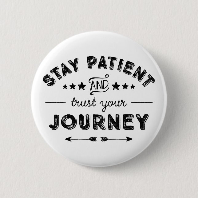Stay Patient And Trust Your Journey 2 Inch Round Button (Front)