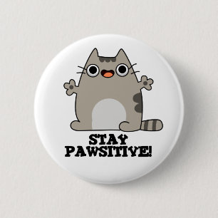 Stay Paw-sitive Funny Cat Pun 2 Inch Round Button