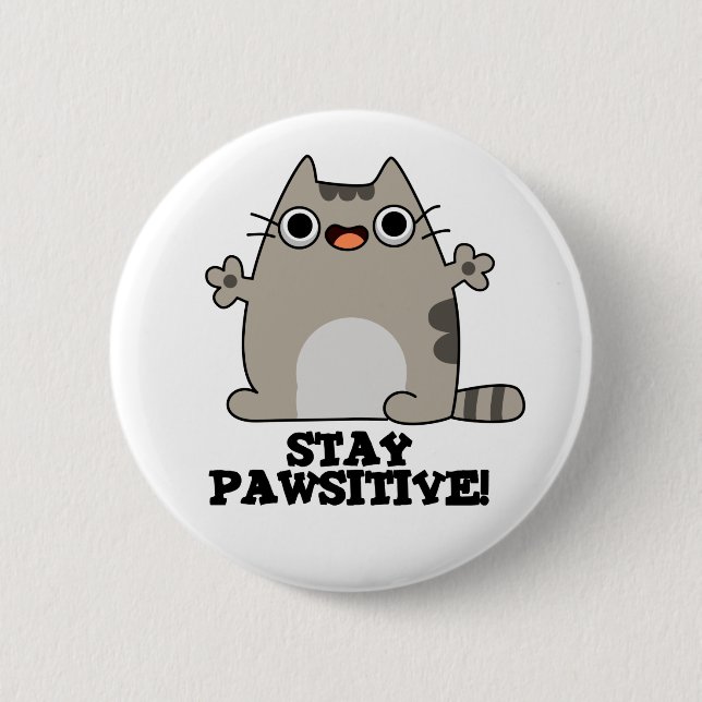 Stay Paw-sitive Funny Cat Pun 2 Inch Round Button (Front)