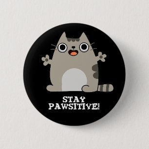 Stay Paw-sitive Funny Cat Pun Dark BG 2 Inch Round Button