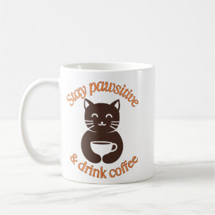 Stay Pawsitive Cat Coffee Design Mug