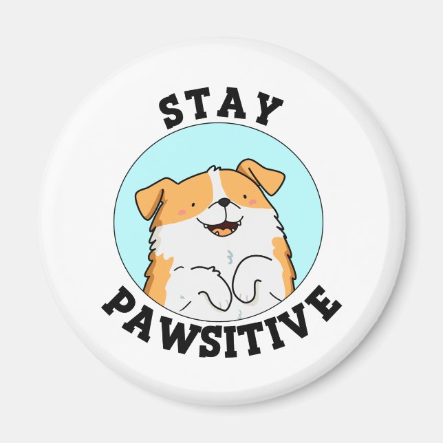 Stay Pawsitive Cute Dog Pun Magnet (Front)