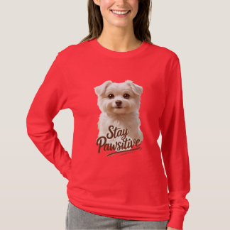Stay Pawsitive – Cute & Motivational Dog Lover T-Shirt