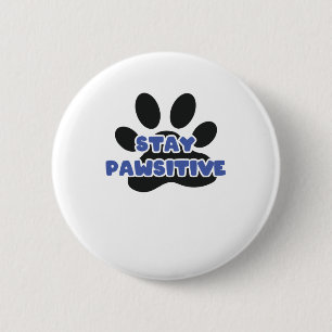 Stay Pawsitive Funny Animal Paw 2 Inch Round Button