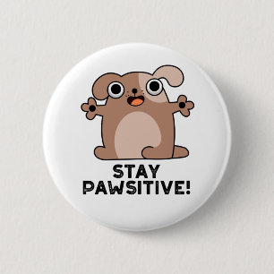 Stay Pawsitive Funny Positive Dog Pun 2 Inch Round Button