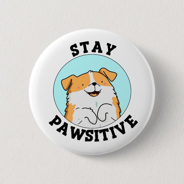 Stay Pawsitive Funny Smiling Dog Pun 2 Inch Round Button (Front)