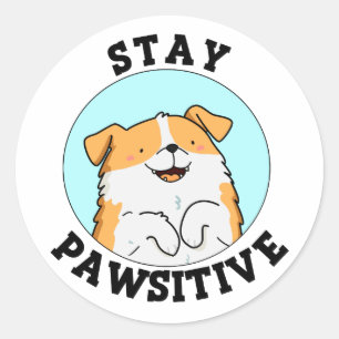 Stay Pawsitive Funny Smiling Dog Pun  Classic Round Sticker