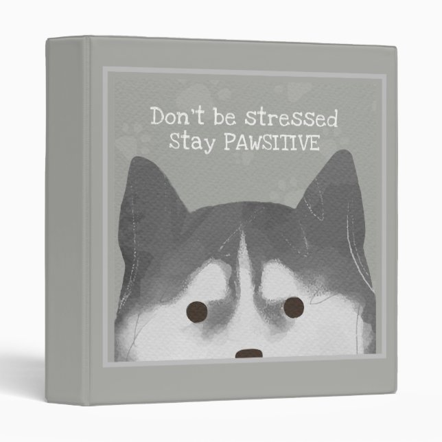 Stay Pawsitive Husky Binder (Front/Spine)