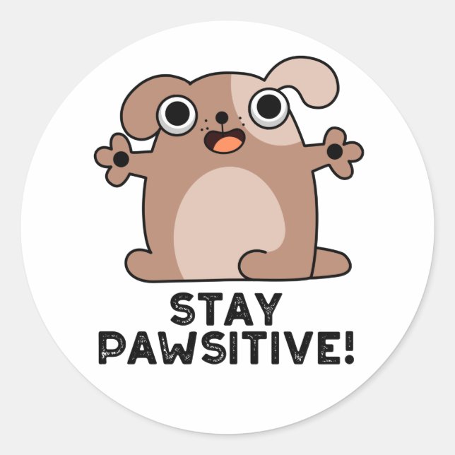 Stay Pawsitive Positive Dog Pun  Classic Round Sticker (Front)