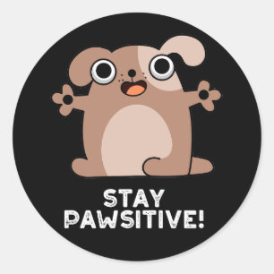 Stay Pawsitive Positive Dog Pun Dark BG Classic Round Sticker