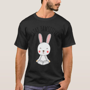 Stay Pawsitive Rabbit Yoga Rabbit T-Shirt