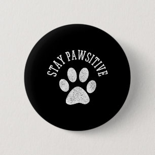 Stay Pawsitive Shirt - Dog Paw Cat Animal Cute 2 Inch Round Button