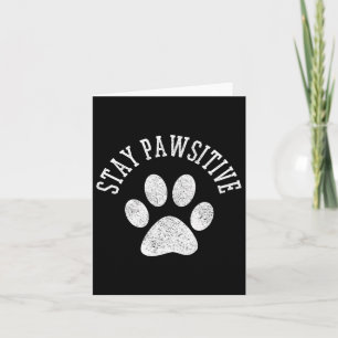 Stay Pawsitive Shirt - Dog Paw Cat Animal Cute Gif Card