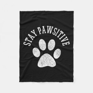 Stay Pawsitive Shirt - Dog Paw Cat Animal Cute Gif Fleece Blanket