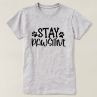 Stay Pawsitive 