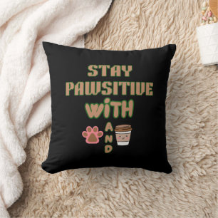 STAY PAWSITIVE WITH DOG AND COFFEE PETS ANIMALS THROW PILLOW