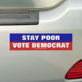 Stay Poor Vote Democrat Bumper Sticker (On Car)