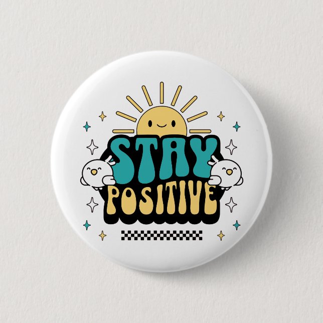 Stay Positive 2 Inch Round Button (Front)