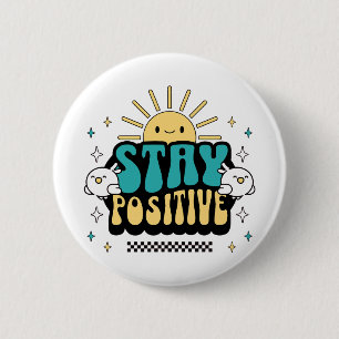 Stay Positive 2 Inch Round Button