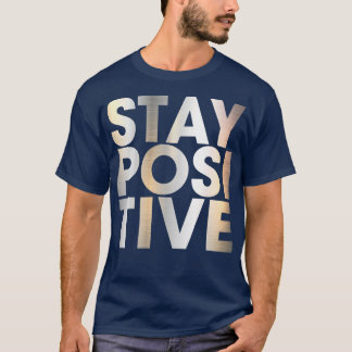 STAY POSITIVE 2 T-Shirt