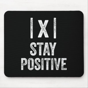 Stay Positive Absolute Value Math Funny Teacher Mouse Pad