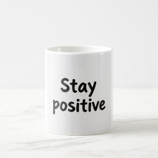 Stay Positive Coffee Mug Inspirational Quote Mug