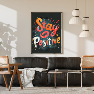 Stay Positive Colorful Hand Lettered Inspiring Poster