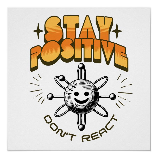 Stay Positive Don't React Chemistry Motivational Poster (Front)