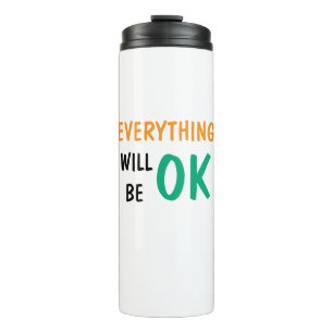 "Stay Positive: Everything Will Be Ok" Thermal Tumbler